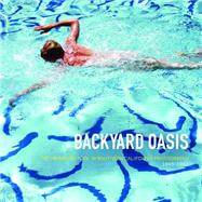 Backyard Oasis : The Swimming Pool in Southern California Ph..., 9783791351766