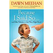 Because I Said So : And Other Tales from a Less-Than-Perfect..., 9781439191767