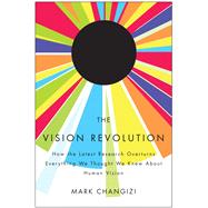 The Vision Revolution: How the Latest Research Overturns Eve..., 9781935251767