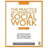 Chapters 1-5: The Practice of Generalist Social Work, Third Edition,9780415731768 Chapters 1-5: The Practice of Generalist Social Work, Third Edition,9780415731768
