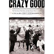 Crazy Good : The True Story of Dan Patch, the Most Famous Ho..., 9780743291774