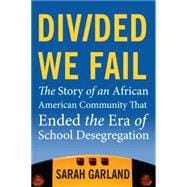 Divided We Fail : The Story of an African American Community..., 9780807001776