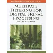 Multirate Filtering for Digital Signal Processing: Matlab Ap..., 9781605661780