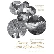 Dance, Somatics and Spiritualities: Contemporary Sacred Narratives,9781783201785 Dance, Somatics and Spiritualities: Contemporary Sacred Narratives,9781783201785