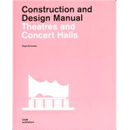 Construction and Design Manual Theatres and Concert Halls, 9783869221786