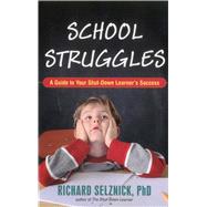 School Struggles : A Guide to Your Shut-down Learner's Success,9781591811787 School Struggles : A Guide to Your Shut-down Learner's Success,9781591811787