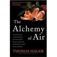 Alchemy of Air : A Jewish Genius, a Doomed Tycoon, and the S..., 9780307351791