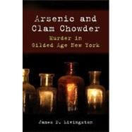 Arsenic and Clam Chowder : Murder in Gilded Age New York, 9781438431796