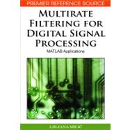 Multirate Filtering for Digital Signal Processing: Matlab Ap..., 9781605661797