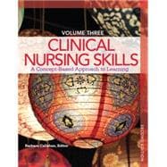 Clinical Nursing Skills A Concept-Based Approach Volume III