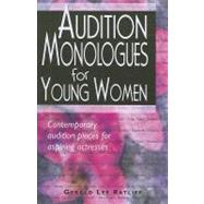 Audition Monologues for Young Women: Contemporary Audition P..., 9781566081801