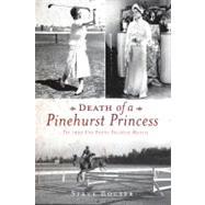 Death of a Pinehurst Princess : The 1935 Elva Statler Davids..., 9781596291805