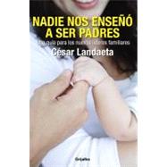 Nadie nos enseno a ser padres / Nobody taught us how to be p..., 9780307881809
