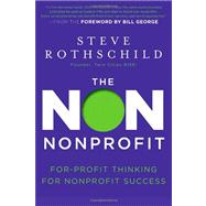 The Non Nonprofit For-Profit Thinking for Nonprofit Success, 9781118021811