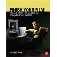 Finish Your Film! Tips and Tricks for Making an Animated Short in Maya,9780415661812 Finish Your Film! Tips and Tricks for Making an Animated Short in Maya,9780415661812