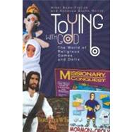 Toying with God : The World of Religious Games and Dolls, 9781602581814