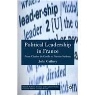 Political Leadership in France : From Charles de Gaulle to N..., 9780230001817