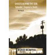 Ghosts Behind the Sun: Splendor, Enigma and Death : Mondo Me..., 9781840681819