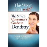 This Won't Hurt A Bit : The Smart Consumer's Guide to Dentis..., 9781599321820