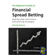 Beginners Guide to Financial Spread Betting 2nd Edition Step..., 9781905641826