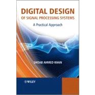 Digital Design of Signal Processing Systems : A Practical Ap..., 9780470741832