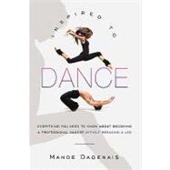 Inspired to Dance: Everything You Need to Know About Becomin..., 9781450201834