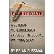 Climategate : A Veteran Meteorologist Exposes the Global War..., 9781935071839