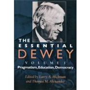 Essential Dewey Vol. 1 : Pragmatism, Education, Democracy, 9780253211842