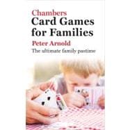 Chambers Card Games for Families : The Ultimate Family Pasti..., 9780550101846