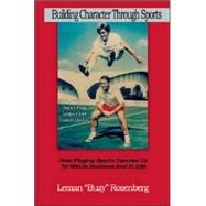 Building Character Through Sports: How Playing Sports Teache..., 9780975981849