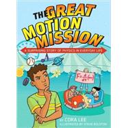 The Great Motion Mission: A Surprising Story of Physics in E..., 9781554511853