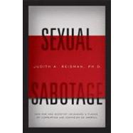 Sexual Sabotage : How One Mad Scientist Unleashed a Plague o..., 9781935071853