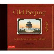 Old Beijing : Postcards from the Imperial City,9780804841856 Old Beijing : Postcards from the Imperial City,9780804841856