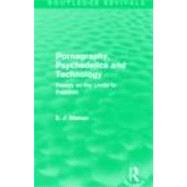 Pornography, Psychedelics and Technology (Routledge Revivals..., 9780415691857