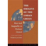 The Origins of the Urban Crisis: Race and Inequality in Postwar Detroit,9780691121864 The Origins of the Urban Crisis: Race and Inequality in Postwar Detroit,9780691121864