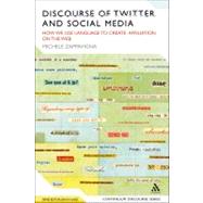 Discourse of Twitter and Social Media : How We Use Language to Create Affiliation on the Web