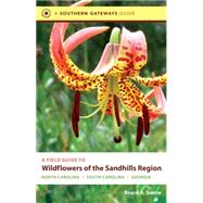 A Field Guide to Wildflowers of the Sandhills Region: North ..., 9780807871867