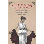 Sentimental Readers: The Rise, Fall, and Revival of a Disparaged Rhetoric,9781609381868 Sentimental Readers: The Rise, Fall, and Revival of a Disparaged Rhetoric,9781609381868