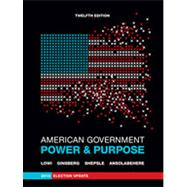 American Government: Power and Purpose (Full Twelfth Edition, 2012 Election Update (with policy chapters)),9780393921878 American Government: Power and Purpose (Full Twelfth Edition, 2012 Election Update (with policy chapters)),9780393921878