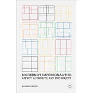 Modernist Impersonalities : Affect, Authority, and the Subje..., 9781137021878