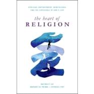 The Heart of Religion Spiritual Empowerment, Benevolence, an..., 9780199931880