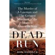 Dead Run : The Murder of a Lawman and the Greatest Manhunt o..., 9780312681883
