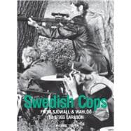 Swedish Cops: From Sjowall & Wahloo to Stieg Larsson,9781783201884 Swedish Cops: From Sjowall & Wahloo to Stieg Larsson,9781783201884