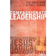 Compassionate Leadership : Rediscovering Jesus' Radical Lead..., 9780830741885