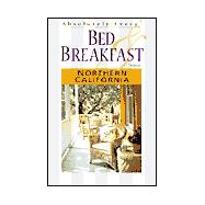 Absolutely Every Bed and Breakfast in Northern California (A..., 9781570611889