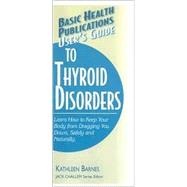 Basic Health Publications User's Guide to Thyroid Disorders:..., 9781591201892
