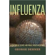 Influenza : A Century of Science and Public Health Response, 9780822961895
