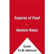Empires of Food : Feast, Famine, and the Rise and Fall of Ci..., 9781439101896