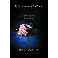 Hi, My Name Is Jack : One Man's Story of the Tumultuous Road..., 9781451671896