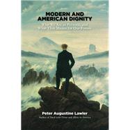 Modern and american Dignity : Who We Are as Persons, and Wha..., 9781935191896